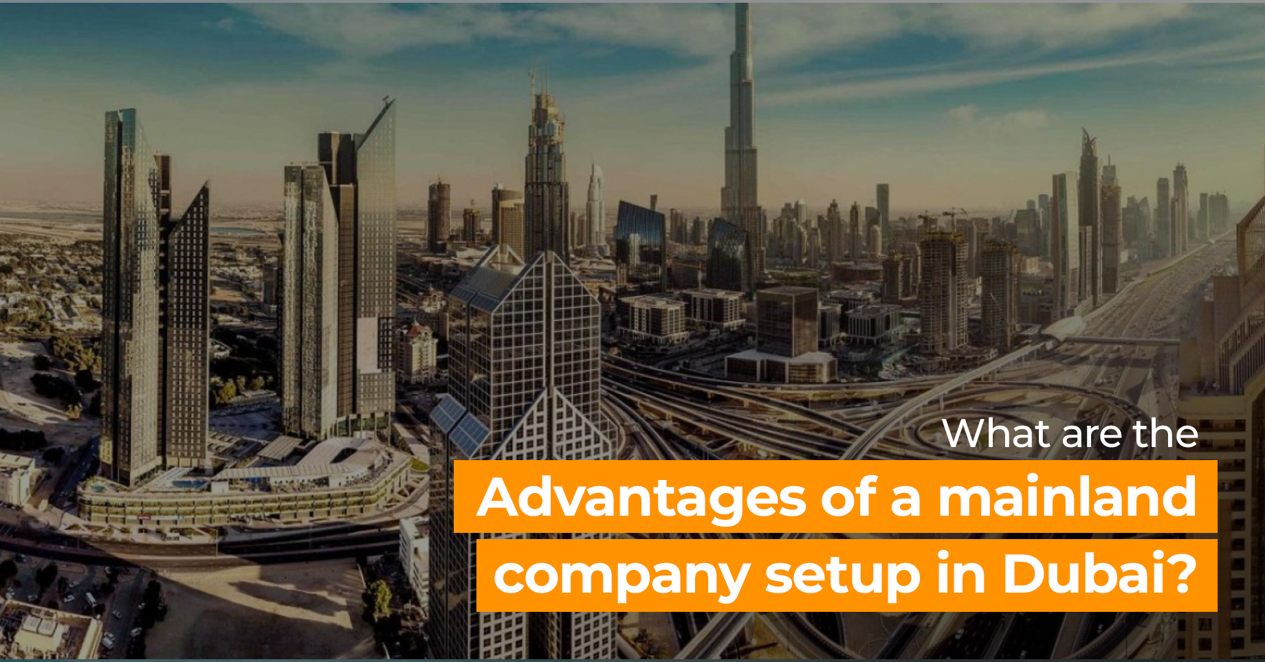 Advantages of Setting Up a Mainland Company in Dubai